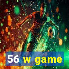 56 w game