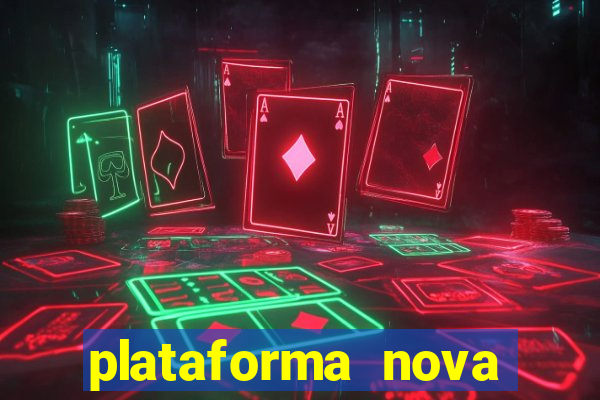 plataforma nova pagando bem