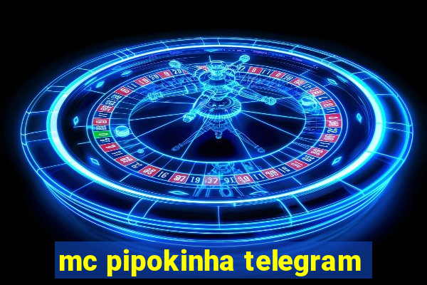 mc pipokinha telegram