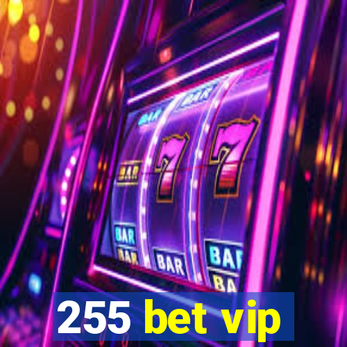 255 bet vip