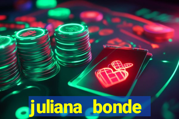 juliana bonde mostra tudo