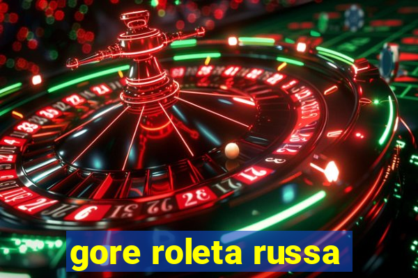 gore roleta russa