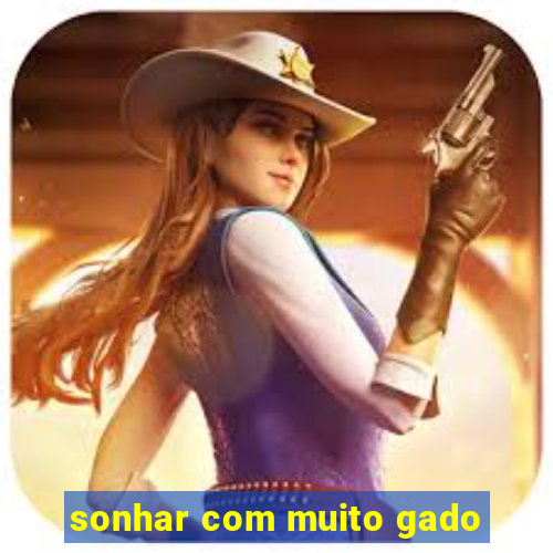 sonhar com muito gado