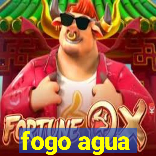 fogo agua