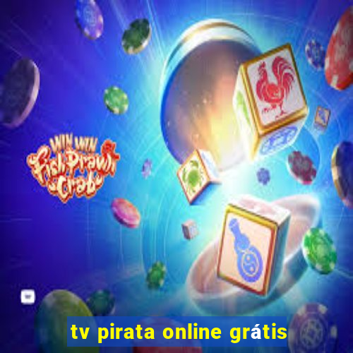 tv pirata online grátis