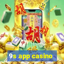 9s app casino