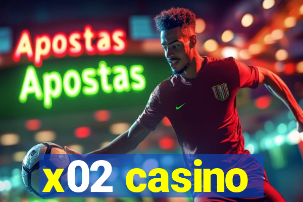 x02 casino