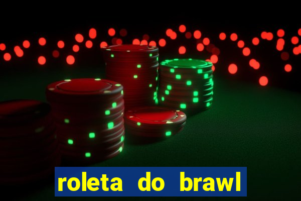 roleta do brawl stars 2024