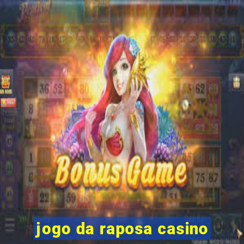 jogo da raposa casino