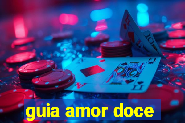 guia amor doce