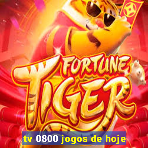 tv 0800 jogos de hoje