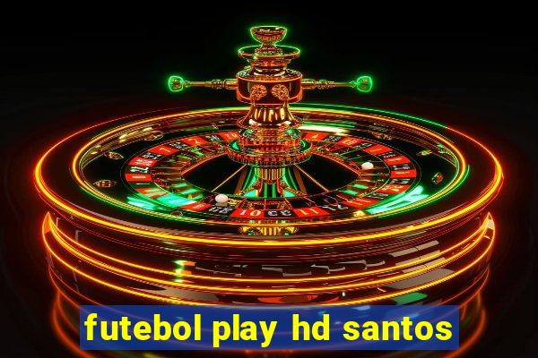 futebol play hd santos