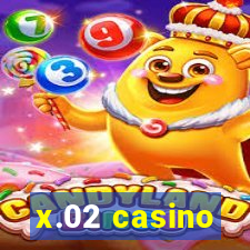 x.02 casino