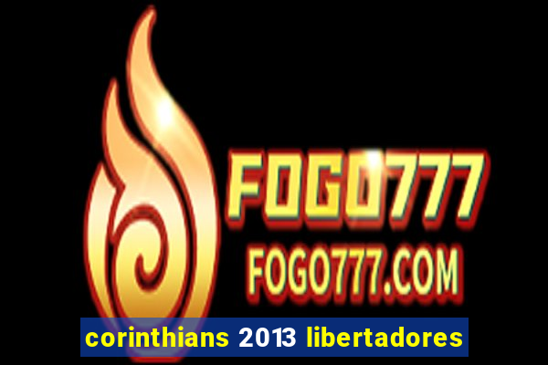 corinthians 2013 libertadores