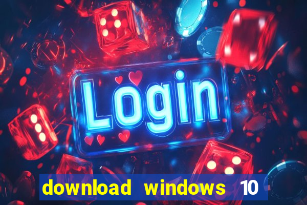 download windows 10 home iso 64 bit