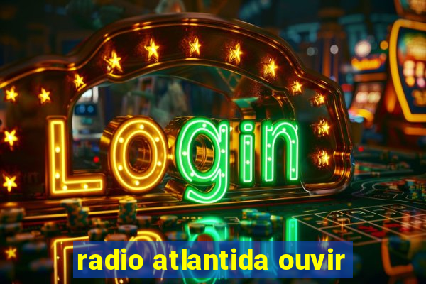 radio atlantida ouvir