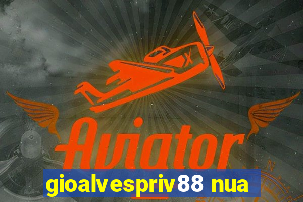 gioalvespriv88 nua