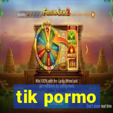 tik pormo