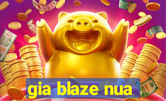 gia blaze nua