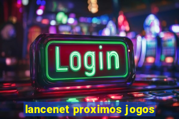 lancenet proximos jogos