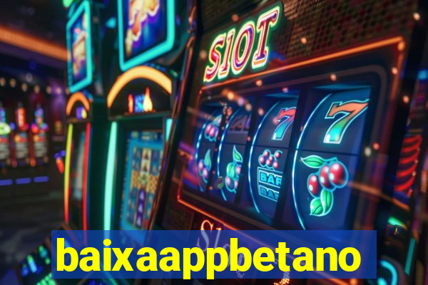 baixaappbetano