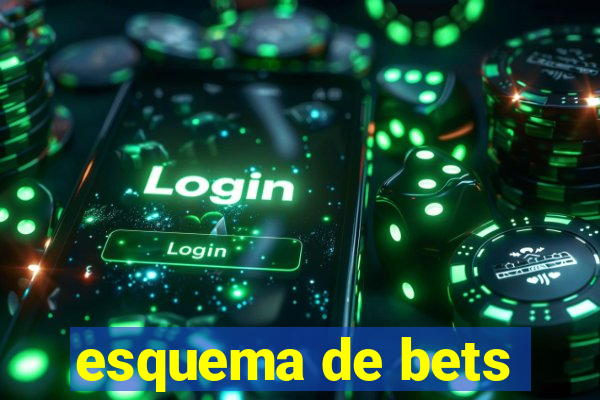 esquema de bets