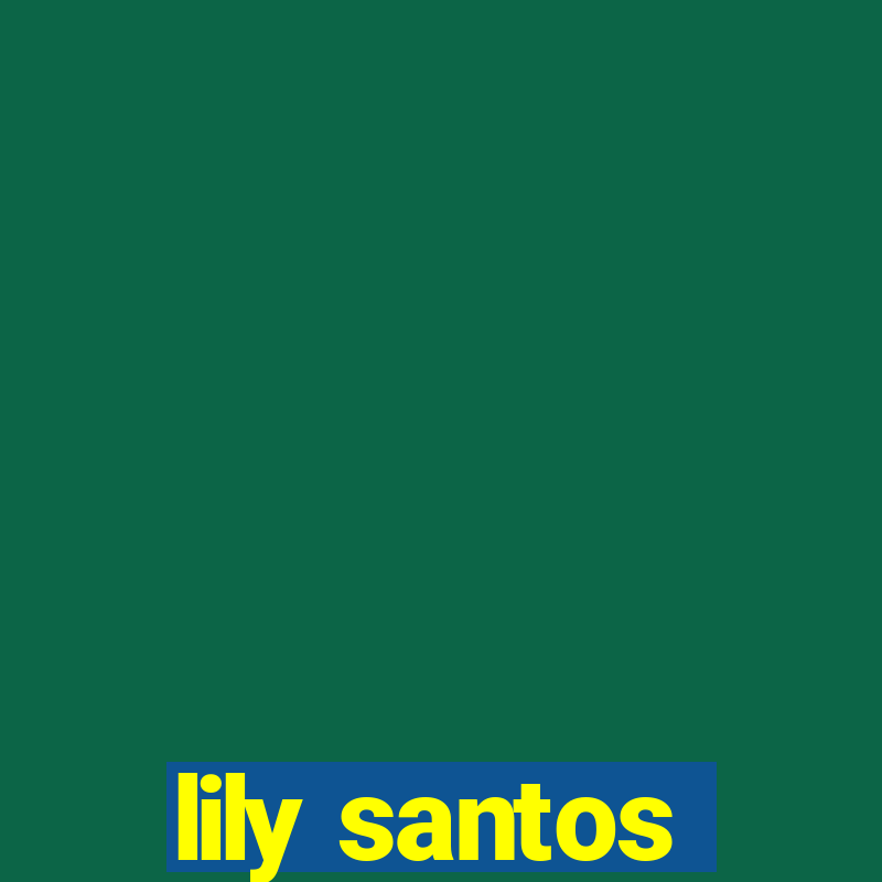 lily santos