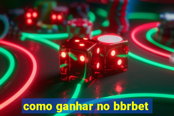 como ganhar no bbrbet