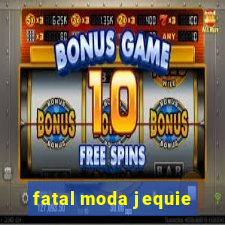 fatal moda jequie