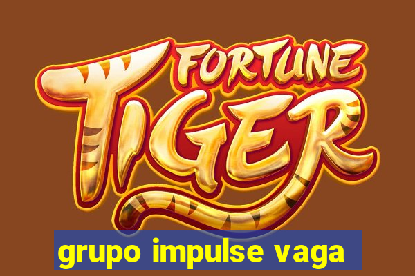 grupo impulse vaga