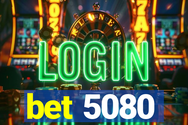 bet 5080