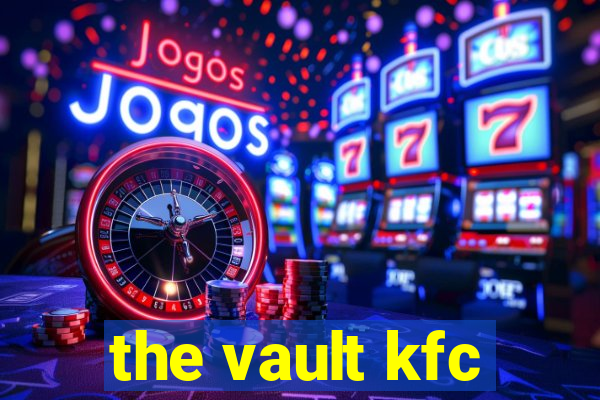 the vault kfc