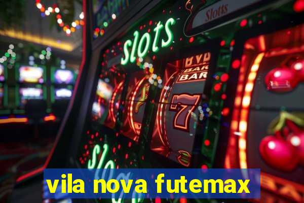 vila nova futemax