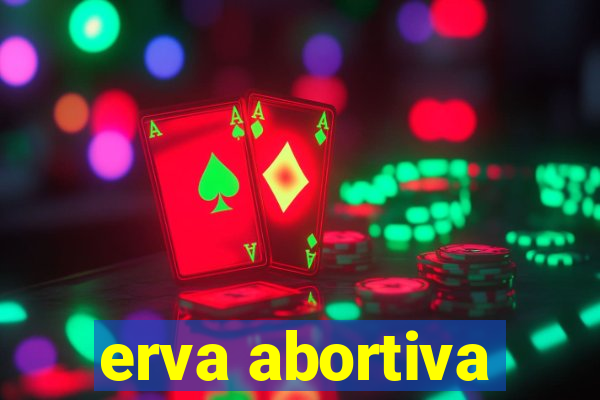 erva abortiva