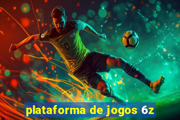 plataforma de jogos 6z