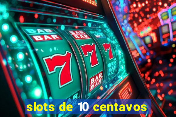 slots de 10 centavos