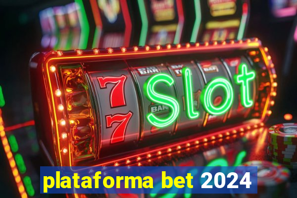 plataforma bet 2024