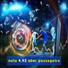 nota 4.92 uber passageiro