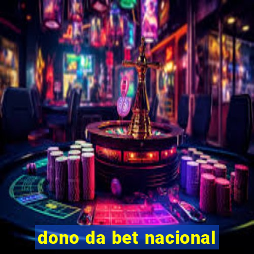 dono da bet nacional