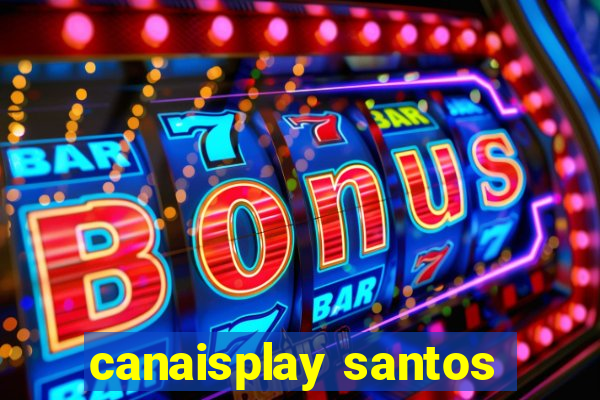 canaisplay santos