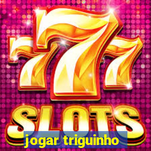 jogar triguinho