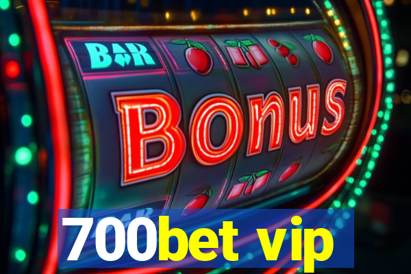 700bet vip