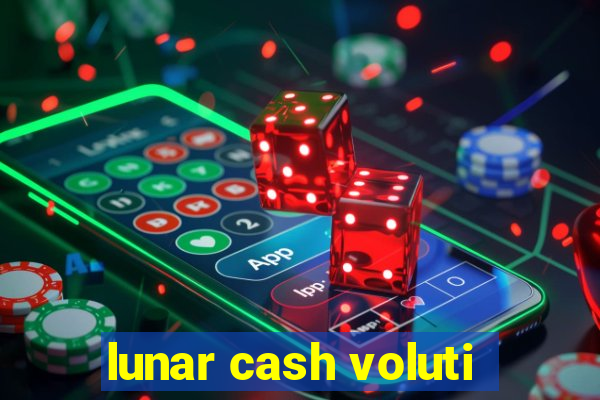 lunar cash voluti