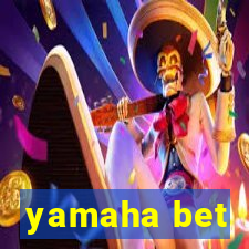 yamaha bet