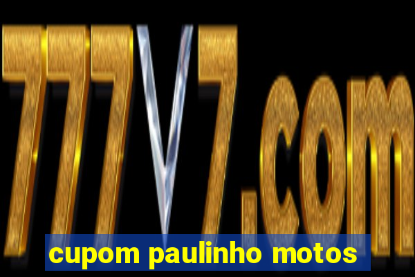 cupom paulinho motos