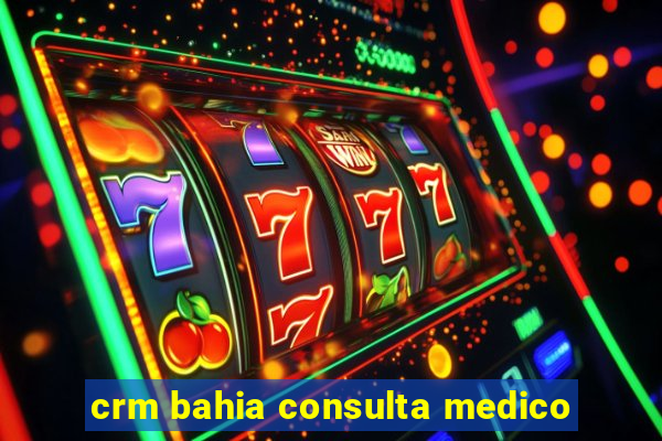 crm bahia consulta medico