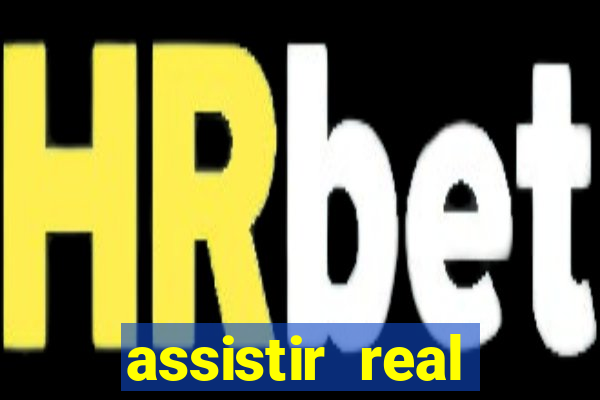 assistir real madrid ao vivo, multicanais