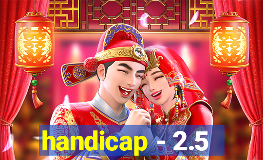 handicap - 2.5