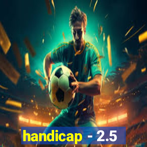 handicap - 2.5