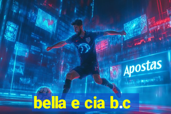 bella e cia b.c